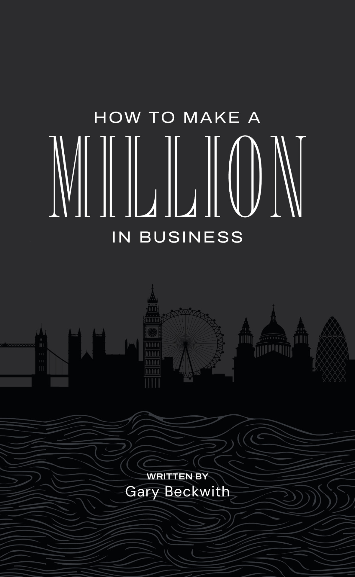 How to Make a Million in Business — Gary Beckwith