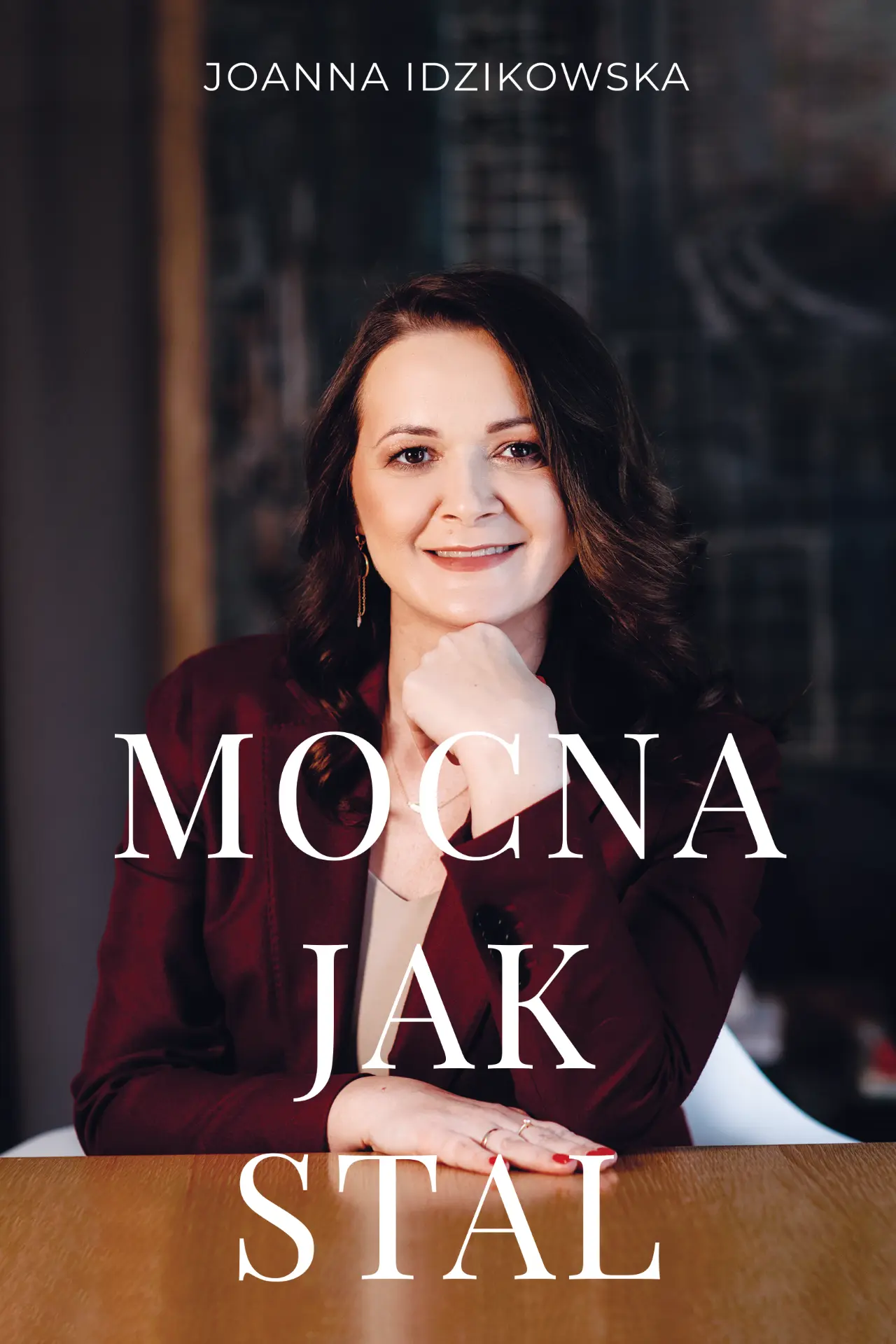 Mocna jak stal — Joanna Idzikowska