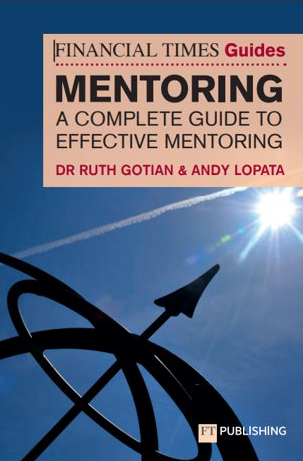 The Financial Times Guide to Mentoring — Dr Ruth Gotian